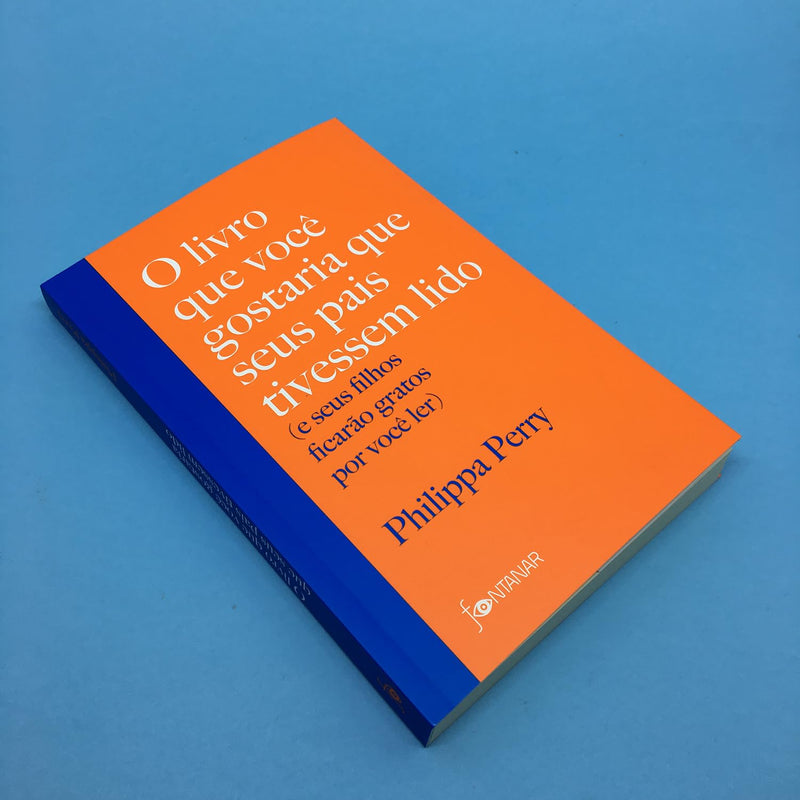 O livro que você gostaria que seus pais tivessem lido: (e seus filhos ficarão gratos por você ler)