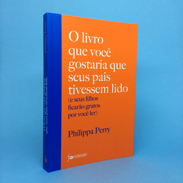 O livro que você gostaria que seus pais tivessem lido: (e seus filhos ficarão gratos por você ler)