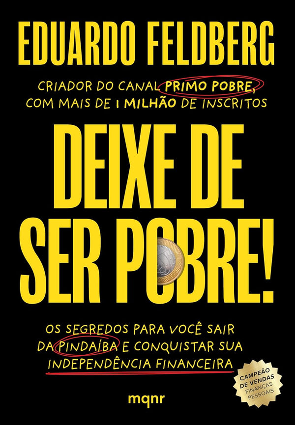 Deixe de ser pobre: Os segredos para você sair da pindaíba e conquistar sua independência financeira