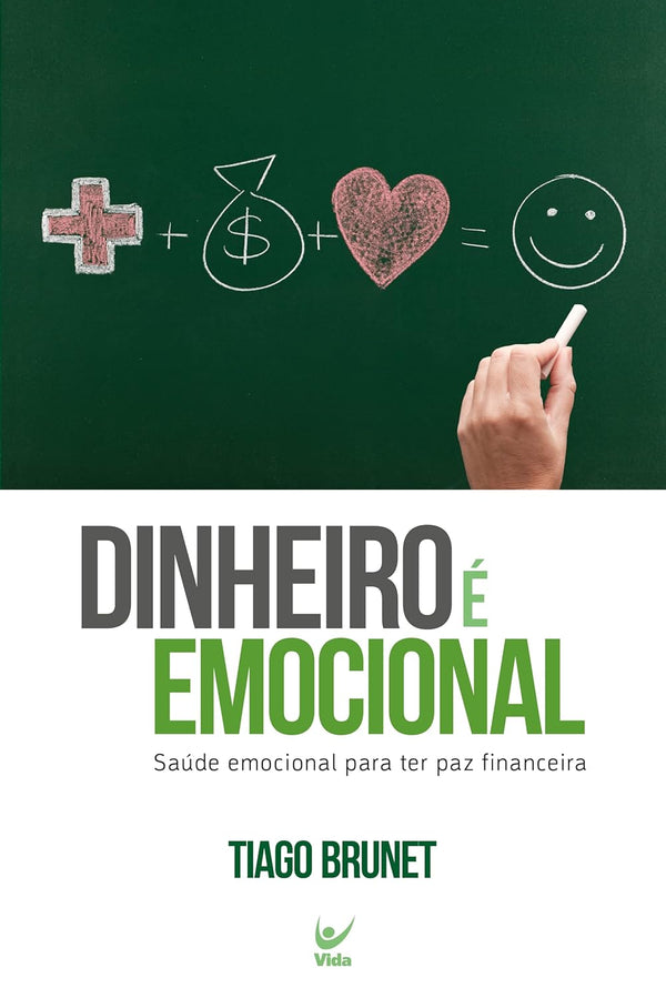 Dinheiro é Emocional: Saúde Emocional Para ter paz Financeira